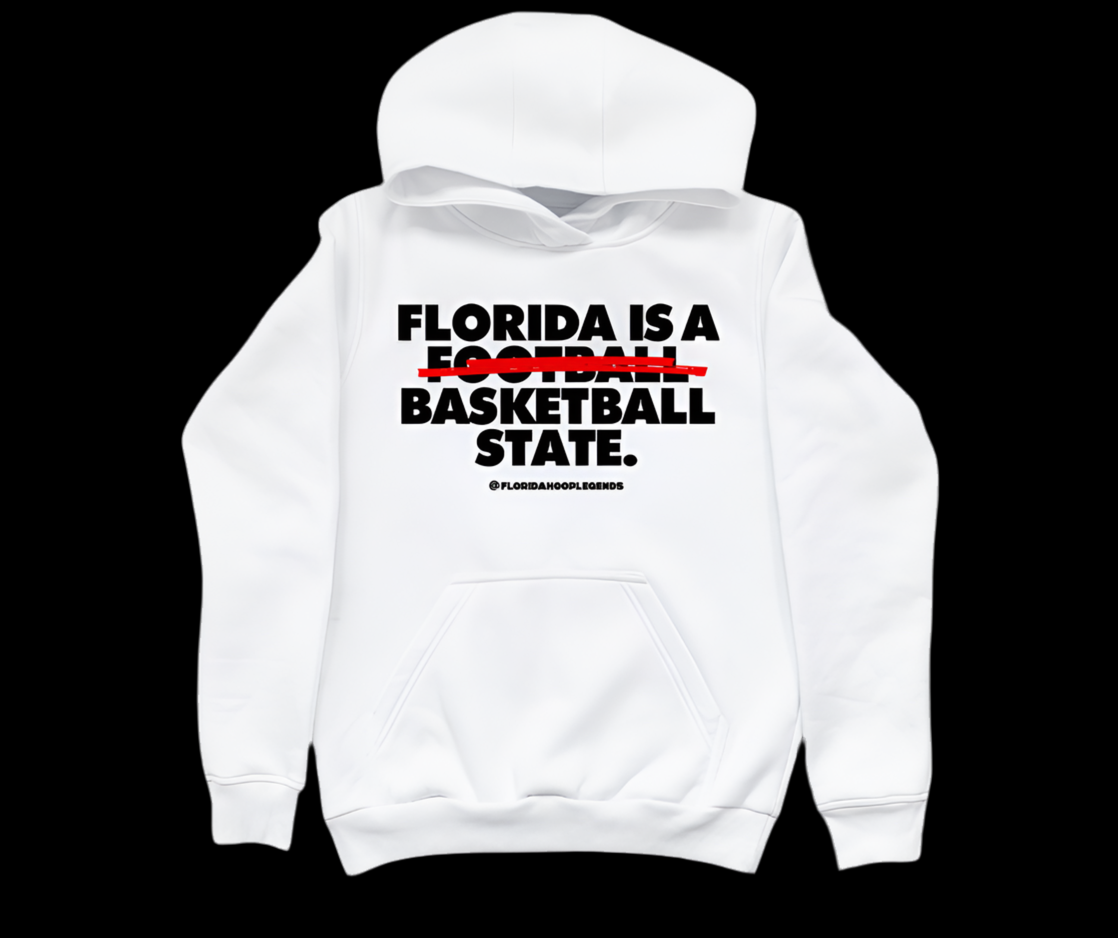 “FLORIDA IS A BASKETBALL STATE” HOODIE - *PREORDER*