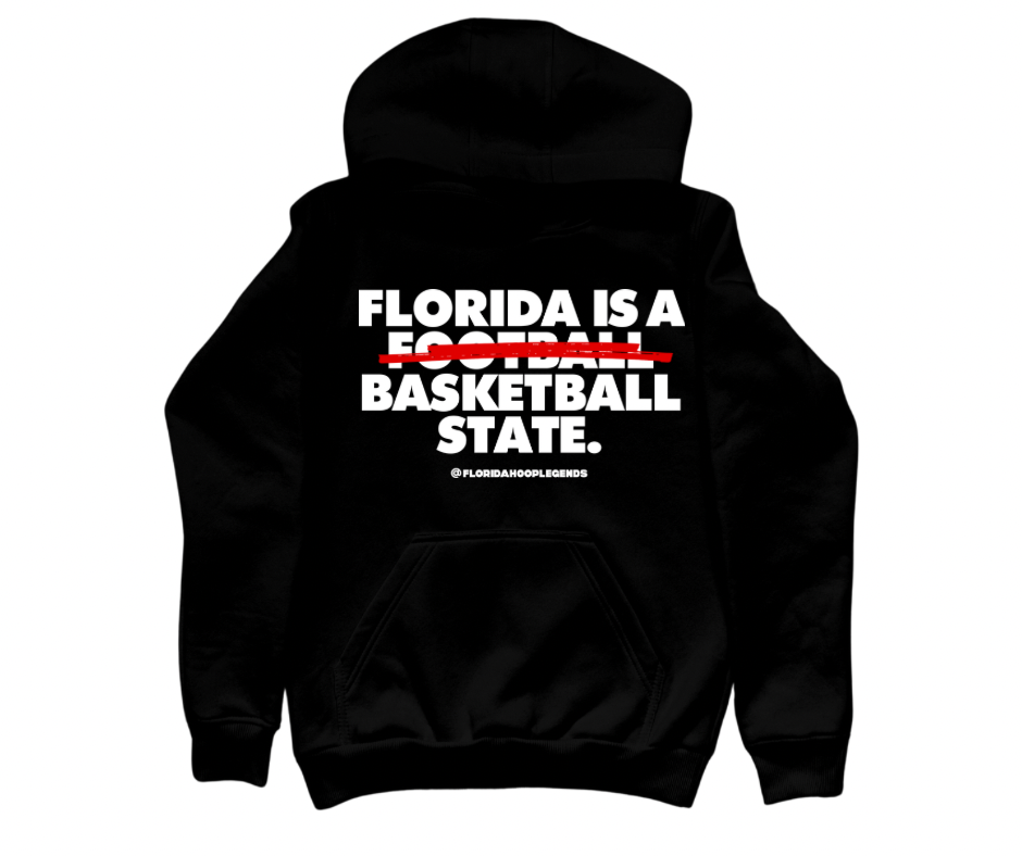 “FLORIDA IS A BASKETBALL STATE” HOODIE - *PREORDER*